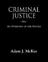 CRIMINAL JUSTICE Mckee Adam J.