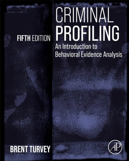 Criminal Profiling: An Introduction to Behavioral Evidence Analysis Opracowanie zbiorowe