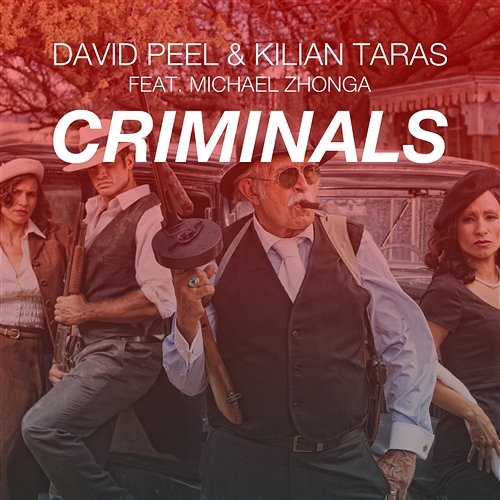 Criminals David Peel & Kilian Taras feat. Michael Zhonga