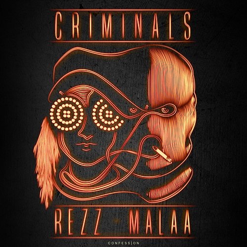 Criminals REZZ, Malaa