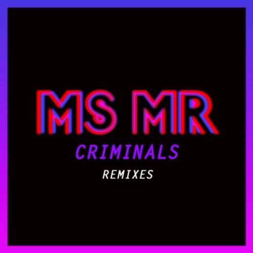 Criminals Remixes MS MR