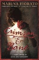 Crimson and Bone: a dark and gripping tale of love and obsession Fiorato Marina