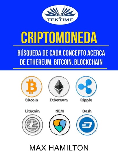 Criptomoneda: Búsqueda De Cada Concepto Acerca De Ethereum, Bitcoin, Blockchain - ebook epub Max Hamilton