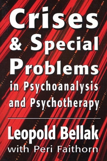 Crises & Special Problems in Psychoanalysis & Psychotherapy. (The Master Work Series) Bellak Leopold