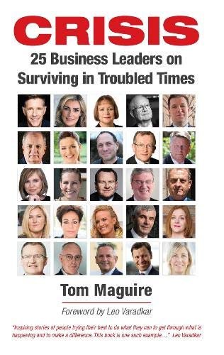 Crisis: 25 Business Leaders on Surviving in Troubled Times Tom Maguire