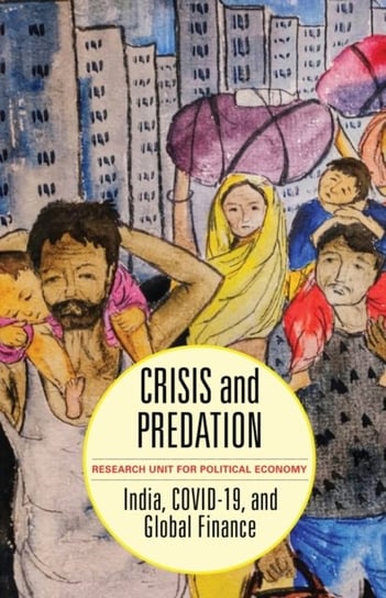 Crisis and Predation: India, COVID19, and Global Finance Opracowanie zbiorowe