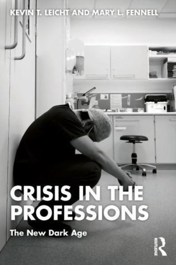 Crisis in the Professions: The New Dark Age Leicht T Kevin