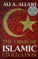 Crisis of Islamic Civilization Allawi Ali A.