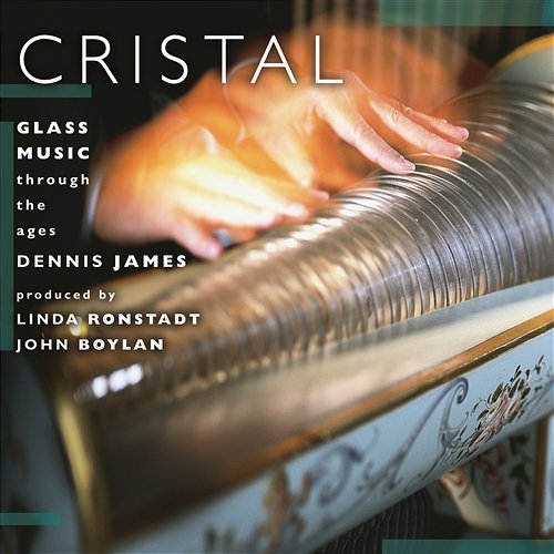 Cristal: Glass Music Through The Ages Dennis James