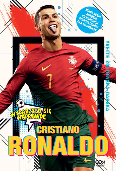 Cristiano Ronaldo. Chłopiec, który wiedział, czego chce - Żółtowska ...