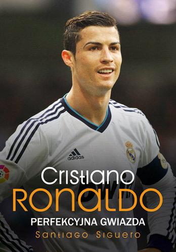Cristiano Ronaldo. Perfekcyjna gwiazda Siguero Santiago