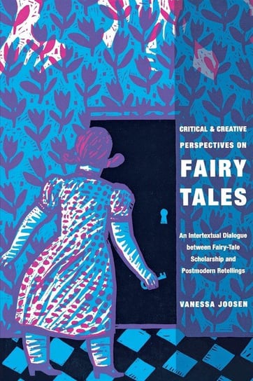 Critical and Creative Perspectives on Fairy Tales Joosen Vanessa