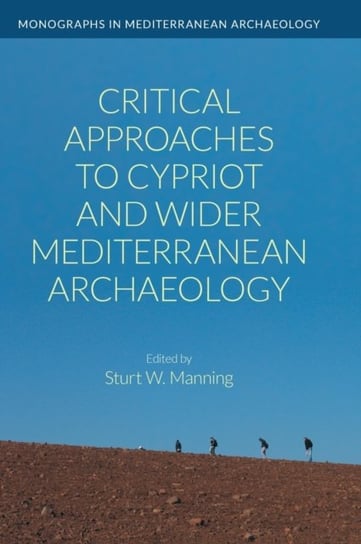 Critical Approaches to Cypriot and Wider Mediterranean Archaeology Opracowanie zbiorowe