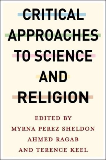 Critical Approaches to Science and Religion Myrna Perez Sheldon