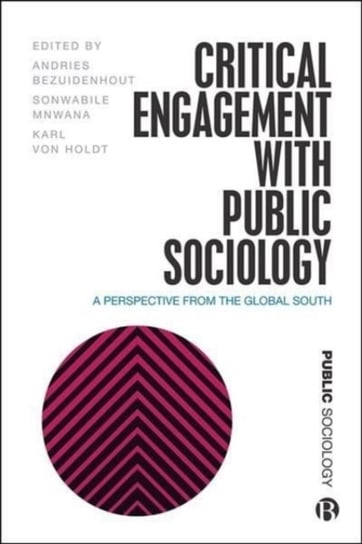 Critical Engagement with Public Sociology: A Perspective from the Global South Opracowanie zbiorowe