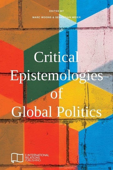 Critical Epistemologies of Global Politics E-International Relations