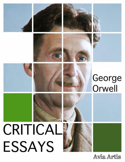 Critical Essays Orwell George