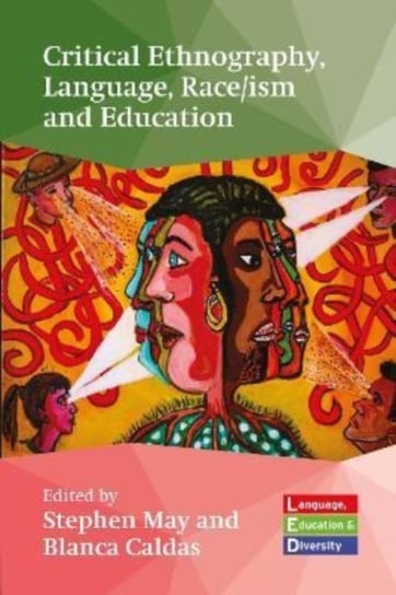 Critical Ethnography, Language, Race/ism and Education Stephen May