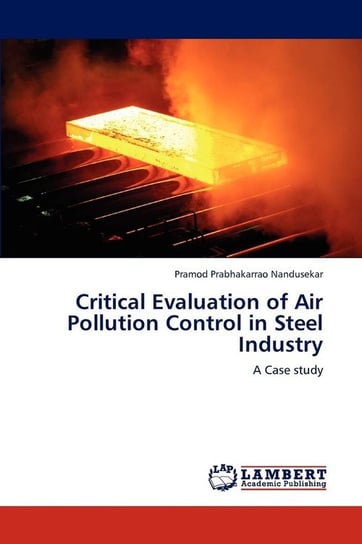 Critical Evaluation of Air Pollution Control  in Steel Industry Nandusekar Pramod Prabhakarrao