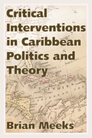 Critical Interventions in Caribbean Politics and Theory Brian Meeks