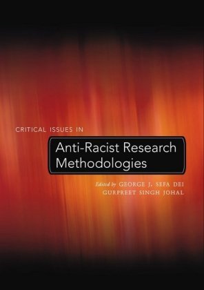 Critical Issues in Anti-Racist Research Methodologies Peter Lang, Peter Lang Publishing Inc. New York