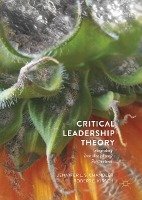 Critical Leadership Theory Chandler Jennifer L. S., Kirsch Robert E.