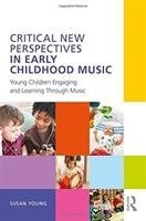 Critical New Perspectives in Early Childhood Music Young Susan