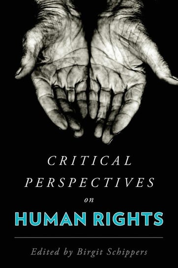 Critical Perspectives on Human Rights Schippers Birgit