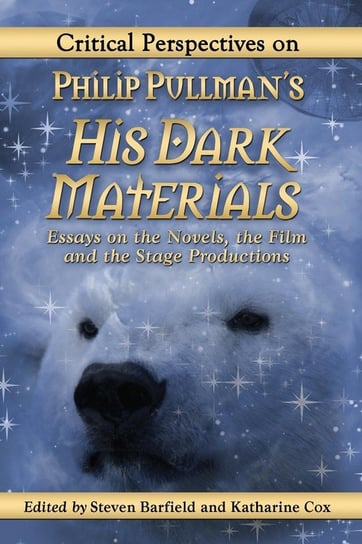 Critical Perspectives on Philip Pullman's His Dark Materials McFarland and Company, Inc.