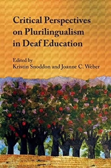Critical Perspectives on Plurilingualism in Deaf Education Opracowanie zbiorowe