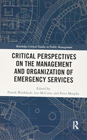 Critical Perspectives on the Management and Organization of Emergency Services Paresh Wankhade