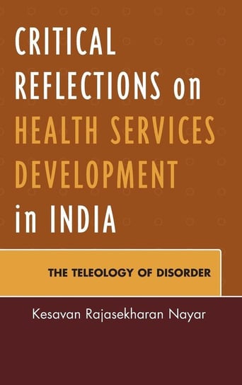 Critical Reflections on Health Services Development in India Nayar Kesavan Rajasekharan