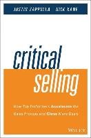 Critical Selling: How Top Performers Accelerate the Sales Process and Close More Deals Kane Nick, Zappulla Justin