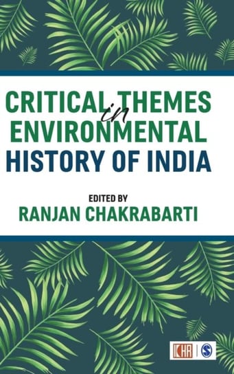 Critical Themes in Environmental History of India Opracowanie zbiorowe