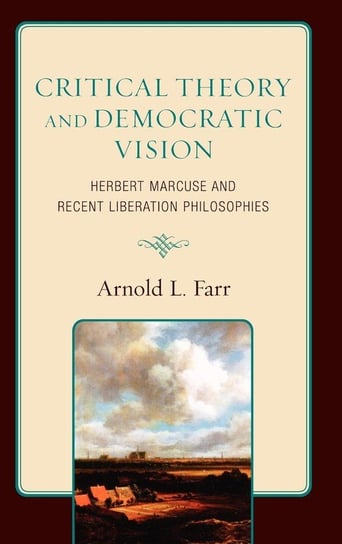 Critical Theory and Democratic Vision Farr Arnold L.