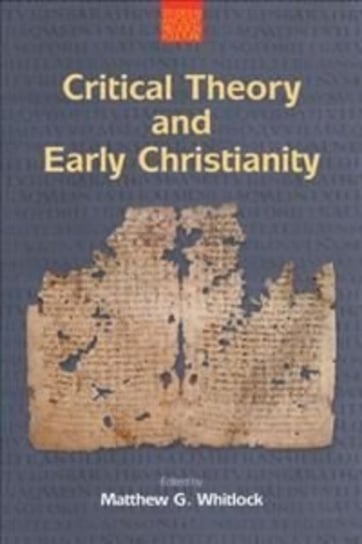 Critical Theory and Early Christianity Matthew G. Whitlock