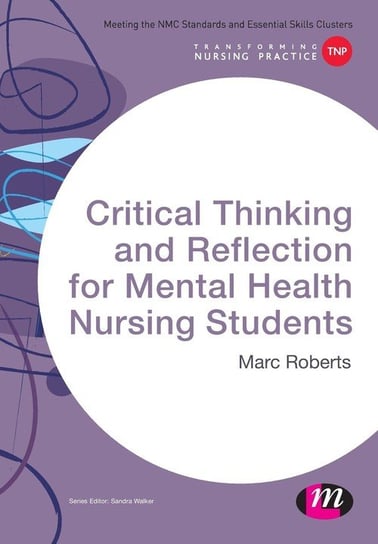 Critical Thinking and Reflection for Mental Health Nursing Students Roberts Marc