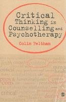 Critical Thinking in Counselling and Psychotherapy Feltham Colin
