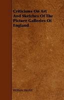 Criticisms on Art and Sketches of the Picture Galleries of England Hazlitt William