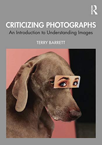 Criticizing Photographs: An Introduction to Understanding Images Terry Barrett