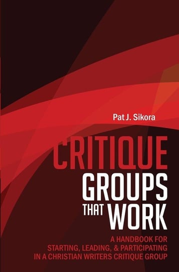 Critique Groups That Work Sikora Pat J.