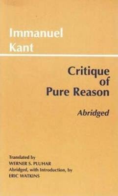 Critique of Pure Reason, Abridged Kant Immanuel, Pluhar Werner S.