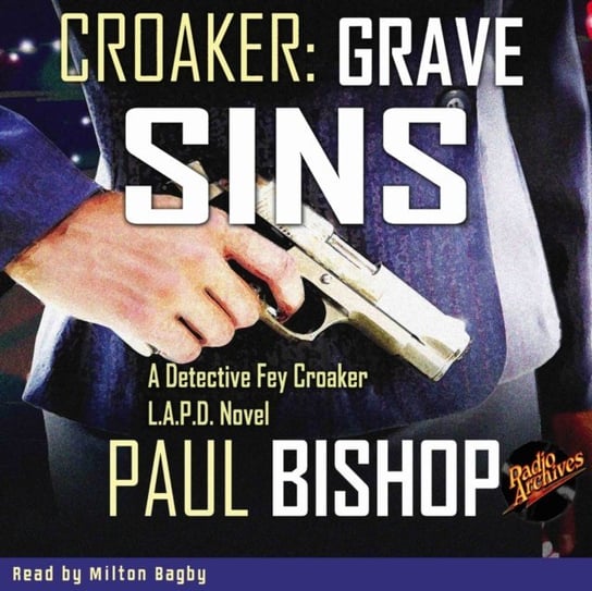 Croaker. Part 2. Grave Sins by Paul Bishop Bishop Paul, Milton Bagby
