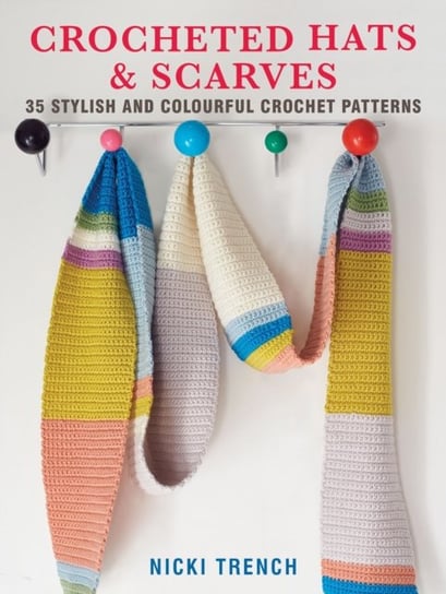 Crocheted Hats and Scarves. 35 Stylish and Colourful Crochet Patterns Trench Nicki