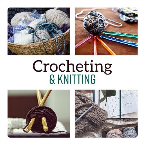Crocheting & Knitting – Stress Relief, Creativity, Peace of Mind, Inspirations, Liquid Serenity, Relaxation Time Hypnotic Therapy Music Consort