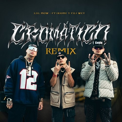 Cromático Fili Wey, Lil Mow feat. XXL Irione