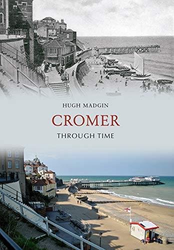 Cromer Through Time Hugh Madgin