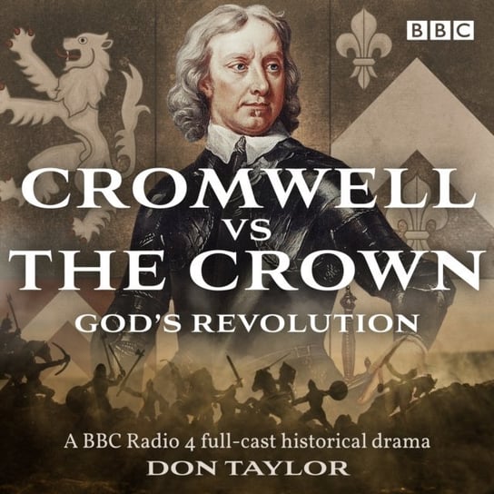 Cromwell vs The Crown: God's Revolution Taylor Don