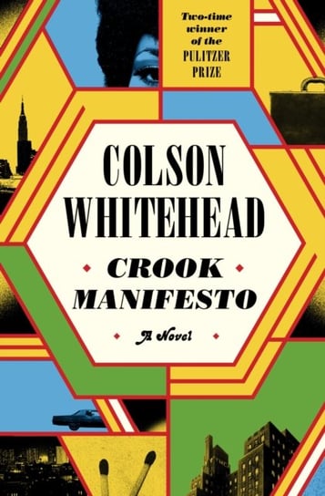 Crook Manifesto: 'Fast, fun, ribald and pulpy, with a touch of Quentin Tarantino' Sunday Times Colson Whitehead