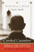 Crooked Cucumber: The Life and Teaching of Shunryu Suzuki Chadwick David